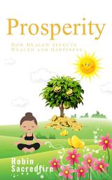 Icon image Prosperity: How Health Affects Wealth and Happiness