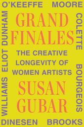 Icon image Grand Finales: The Creative Longevity of Women Artists