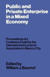 Icon image Public and Private Enterprise in a Mixed Economy: Proceedings of a Conference held by the International Economic Association in Mexico City