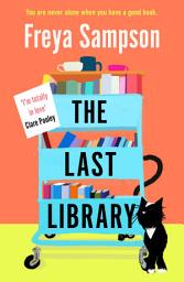 Icon image The Last Library: 'I really loved this . . . a brilliant first novel' Katie Fforde