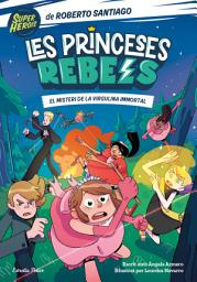 Icon image Les Princeses Rebels 1. El misteri de la virgulina immortal