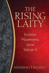 Icon image The Rising Laity: Ecclesial Movements since Vatican II