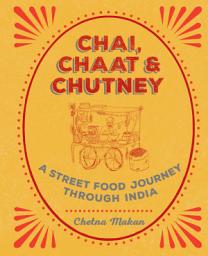 Icon image Chai, Chaat & Chutney: A street food journey through India