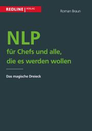 Icon image NLP für Chefs und alle, die es werden wollen: Das magische Dreieck