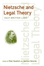 Icon image Nietzsche and Legal Theory: Half-Written Laws