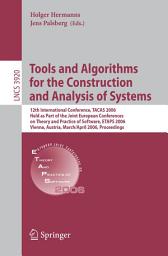 Icon image Tools and Algorithms for the Construction and Analysis of Systems: 12th International Conference, TACAS 2006, Held as Part of the Joint European Conferences on Theory and Practice of Software, ETAPS 2006, Vienna, Austria, March 25 - April 2, 2006, Proceedings