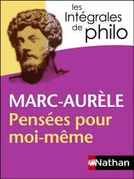 Icon image Intégrales de Philo - MARC AURELE, Pensées pour moi-même