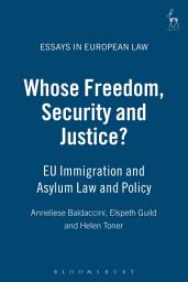 Icon image Whose Freedom, Security and Justice?: EU Immigration and Asylum Law and Policy