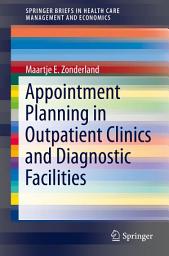 Icon image Appointment Planning in Outpatient Clinics and Diagnostic Facilities