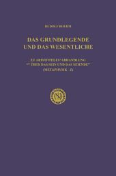 Icon image Das Grundlegende und das Wesentliche: Zu Aristoteles’ Abhandlung „Über das Sein und das Seiende“ (Metaphysik Z)