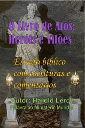 Icon image O Livro de Atos: Heróis e Vilões: Estudo bíblico com escrituras e comentários (AA-Por)