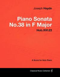 Icon image Joseph Haydn - Piano Sonata No.38 in F Major - Hob.XVI:23 - A Score for Solo Piano