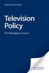 Icon image Television Policy: The MacTaggart Lectures