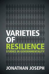 Icon image Varieties of Resilience: Studies in Governmentality