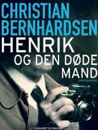 Icon image Henrik og den døde mand: Bind 1