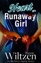 Icon image Heart of a Runaway Girl (An Absolutely Gripping Mystery)