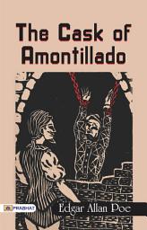 Icon image The Cask of Amontillado: The Cask of Amontillado: Edgar Allan Poe's Dark Tale of Revenge and Betrayal