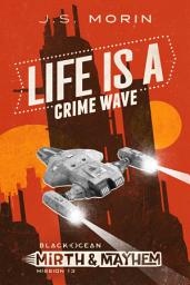 Icon image Life is a Crime Wave: Mission 13