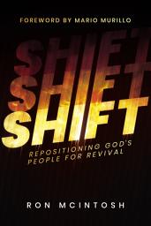 Icon image Shift: Repositioning God's People for Revival