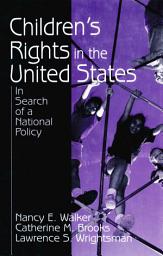 Icon image Children′s Rights in the United States: In Search of a National Policy