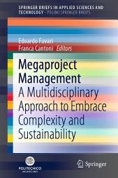 Icon image Megaproject Management: A Multidisciplinary Approach to Embrace Complexity and Sustainability