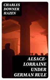 Icon image Alsace-Lorraine under German Rule