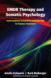 Icon image EMDR Therapy and Somatic Psychology: Interventions to Enhance Embodiment in Trauma Treatment