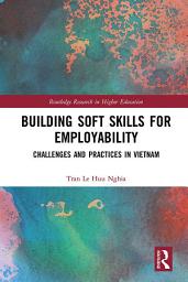 Icon image Building Soft Skills for Employability: Challenges and Practices in Vietnam