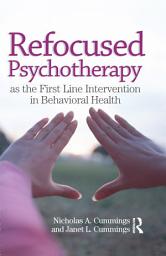 Icon image Refocused Psychotherapy as the First Line Intervention in Behavioral Health