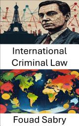 Icon image International Criminal Law: Navigating Justice in a Global Arena