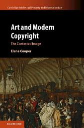 Icon image Art and Modern Copyright: The Contested Image