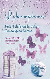 Icon image Gambio - Der perfekte Tausch: Librophon - Eine Telefonzelle voller Tauschgeschichten