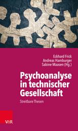 Icon image Psychoanalyse in technischer Gesellschaft: Streitbare Thesen