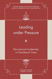 Icon image Leading under Pressure: Educational Leadership in Neoliberal Times