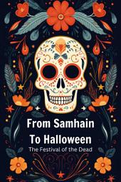 Icon image From Samhain to Halloween: The Festival of the Dead