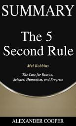 Icon image Summary of The 5 Second Rule: by Mel Robbins - Transform your Life, Work, and Confidence with Everyday Courage - A Comprehensive Summary