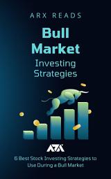 Icon image Bull Market Investing Strategies: 6 Best Stock Investing Strategies to Use During a Bull Market