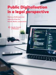 Icon image Public Digitalisation in a legal perspective: Status, challenges and opportunities for Nordic-Baltic cooperation