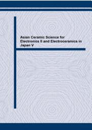 Icon image Asian Ceramic Science for Electronics II and Electroceramics in Japan V