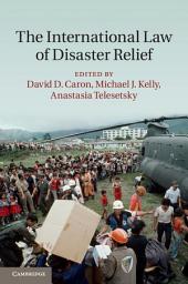 Icon image The International Law of Disaster Relief