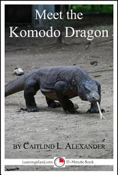 Icon image Meet the Komodo Dragon: A 15-Minute Book for Early Readers