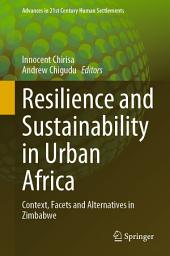 Icon image Resilience and Sustainability in Urban Africa: Context, Facets and Alternatives in Zimbabwe