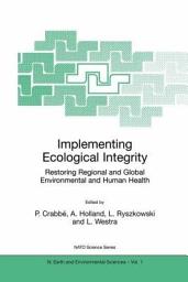 Icon image Implementing Ecological Integrity: Restoring Regional and Global Environmental and Human Health