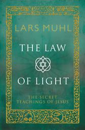 Icon image The Law of Light: The Secret Teachings of Jesus