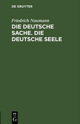 Icon image Die deutsche Sache. Die deutsche Seele: Zwei Vorträge, gehalten in Kristiania am 3. und 5. Februar