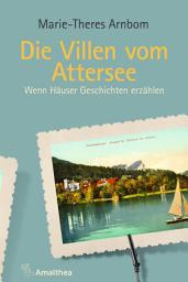 Icon image Die Villen vom Attersee: Wenn Häuser Geschichten erzählen