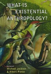 Icon image What Is Existential Anthropology?