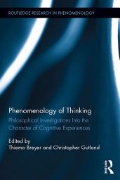 Icon image Phenomenology of Thinking: Philosophical Investigations into the Character of Cognitive Experiences