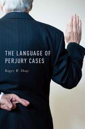 Icon image The Language of Perjury Cases