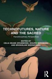 Icon image Technofutures, Nature and the Sacred: Transdisciplinary Perspectives